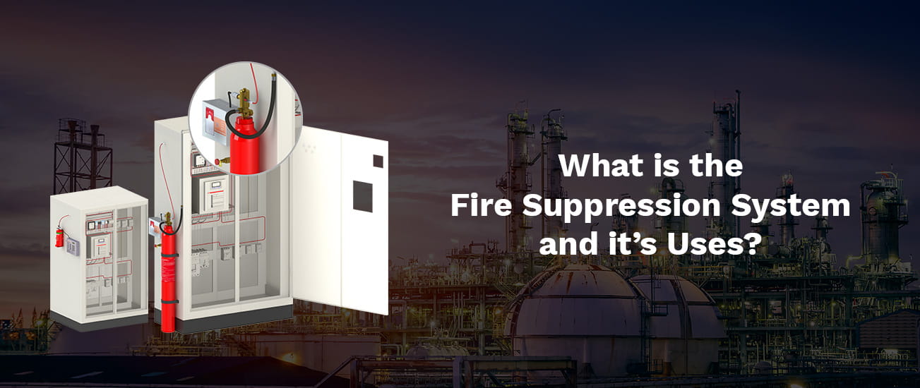 What Is the Fire Suppression System and it’s Uses?
