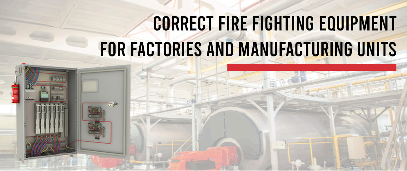 Correct Fire Fighting Equipment for Factory & Manufacturing Units