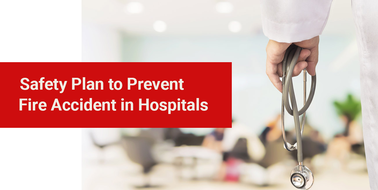 Fire Safety in Hospitals: Essential Protocols Every Healthcare Facility Must Follow