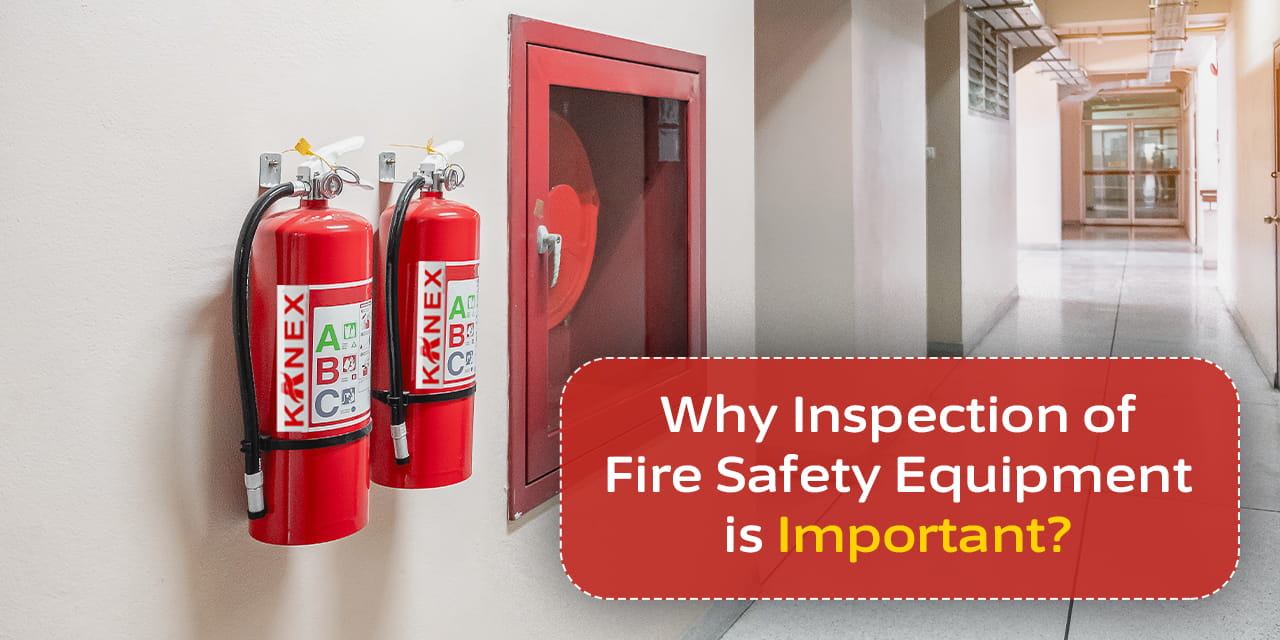 Why Inspection of Fire Safety Equipment is Important?